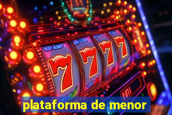 plataforma de menor